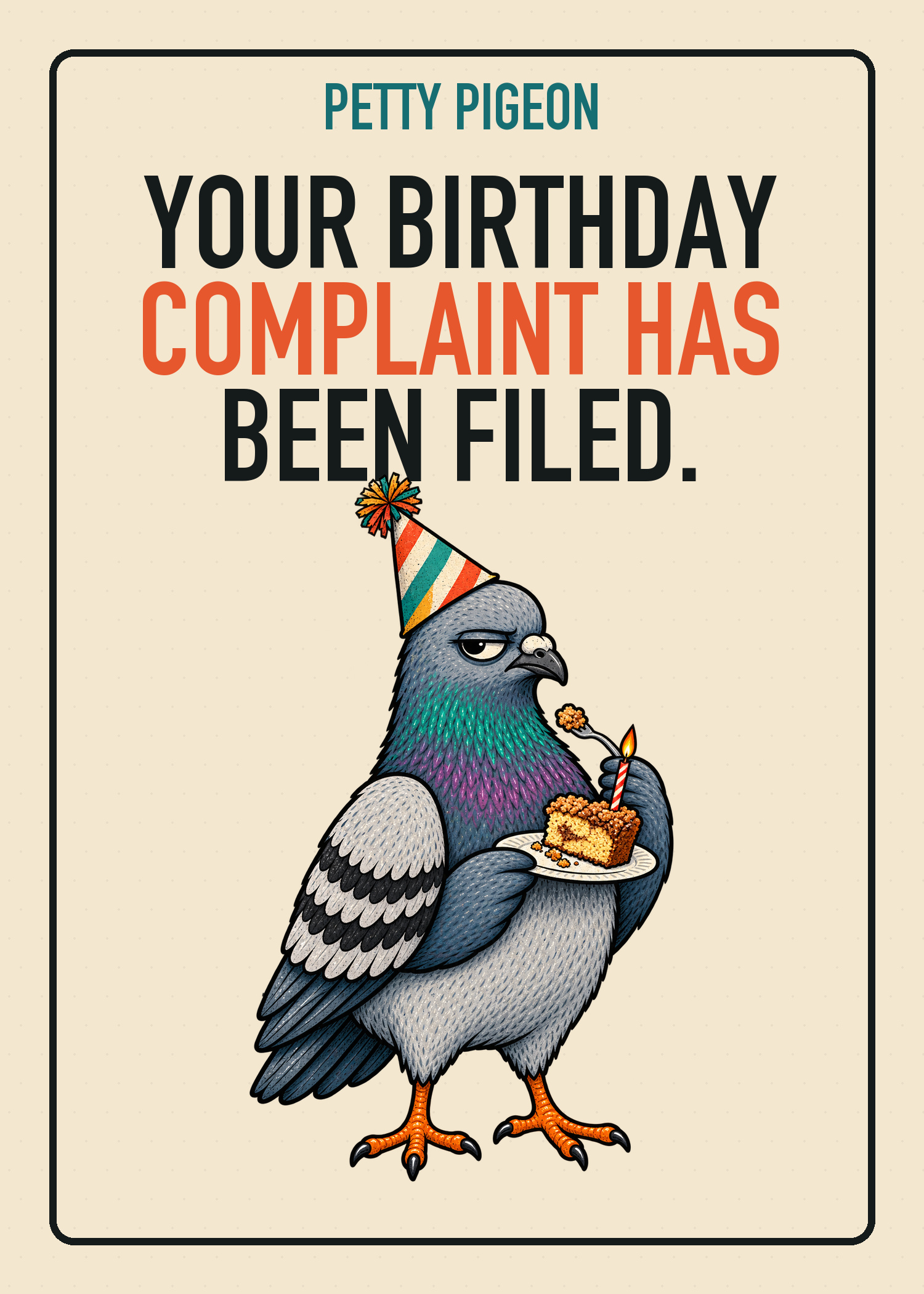 Petty Pigeon birthday card saying Your Birthday Complaint Has Been Filed