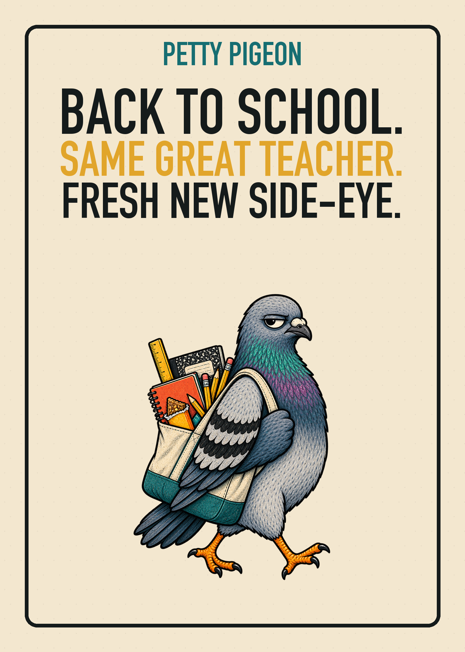 Petty Pigeon back-to-school teacher card saying Same Great Teacher, Fresh New Side-Eye